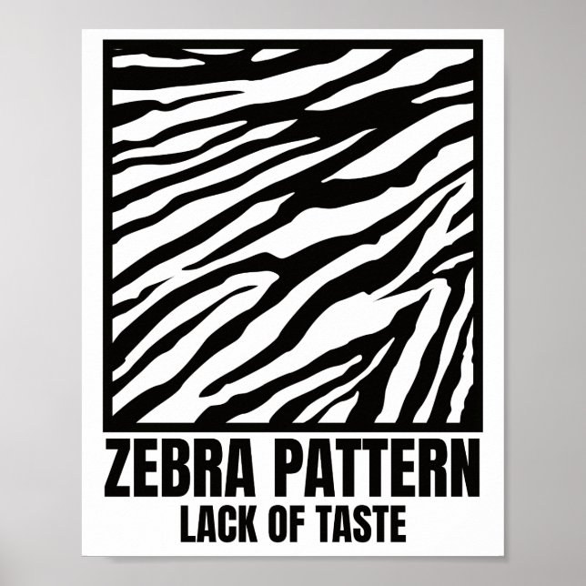 Zebra Pattern Bad Taste Fashion Victim Poster (Front)