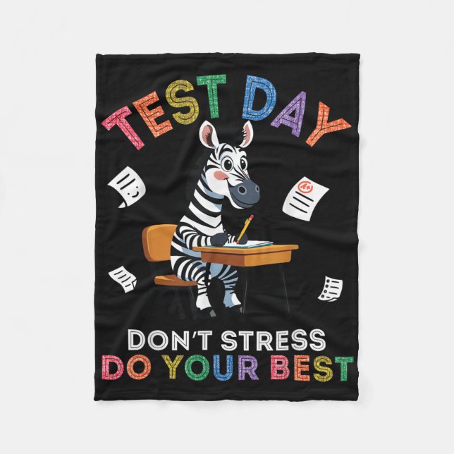 Zebra Student Test Day Dont Stress Do Your Best Su Fleece Blanket (Front)