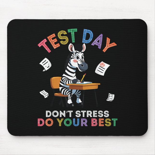 Zebra Student Test Day Dont Stress Do Your Best Su Mouse Pad (Front)