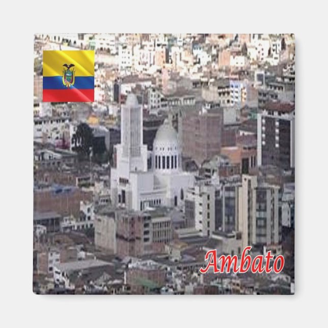 zEC024 AMBATO, Ecuador, America, Fridge Magnet (Front)