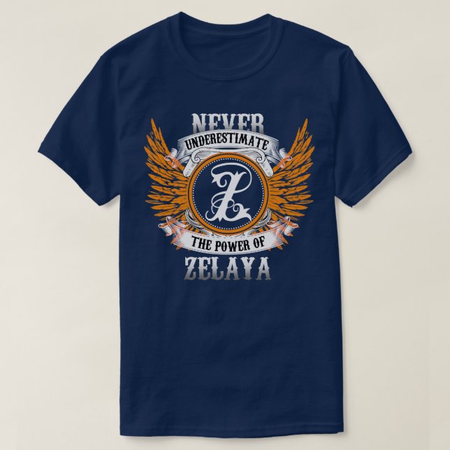 Zelaya Name Shirt Never Underestimate The Power Of (Design Front)