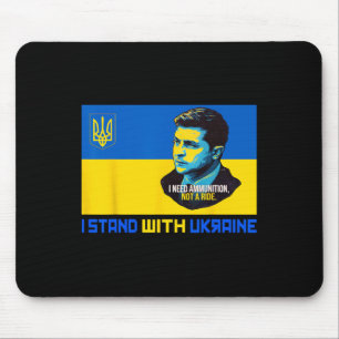 Zelensky I Need Ammunition Support Ukraine I Stand Mouse Pad
