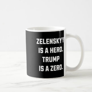 Zelenskyy Is A Hero. Coffee Mug