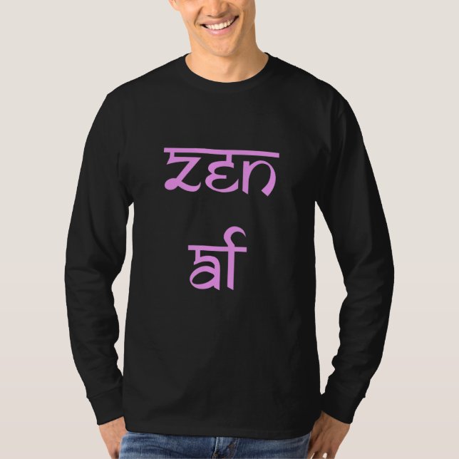 Zen AF Funny T-Shirt (Front)