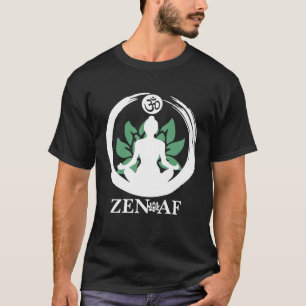 Zen AF Yoga  For Men Women  Meditation T-Shirt
