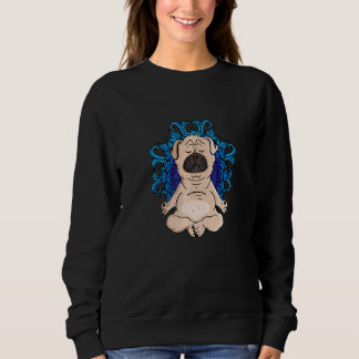 Zen Buddhism Meditation Dog  Women Yoga Pug Sweatshirt