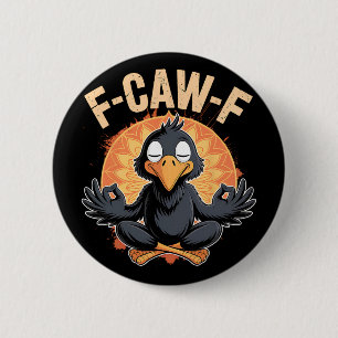 Zen Crow F Caw F Raven Fcawf Funny Meditation Yoga 6 Cm Round Badge