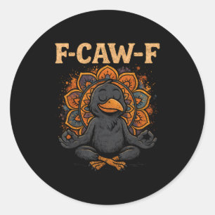 Zen Crow F Caw F Raven Fcawf Funny Meditation Yoga Classic Round Sticker