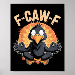Zen Crow F Caw F Raven Fcawf Funny Meditation Yoga Poster