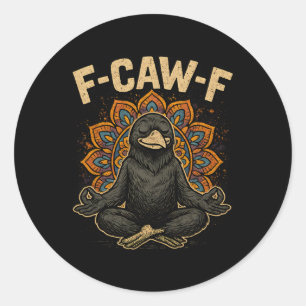 Zen Fcawf Crow Yoga Raven F Caw F Zen Funny Medita Classic Round Sticker