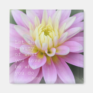 Zen Flower- Dahlia Magnet Rumi Quote
