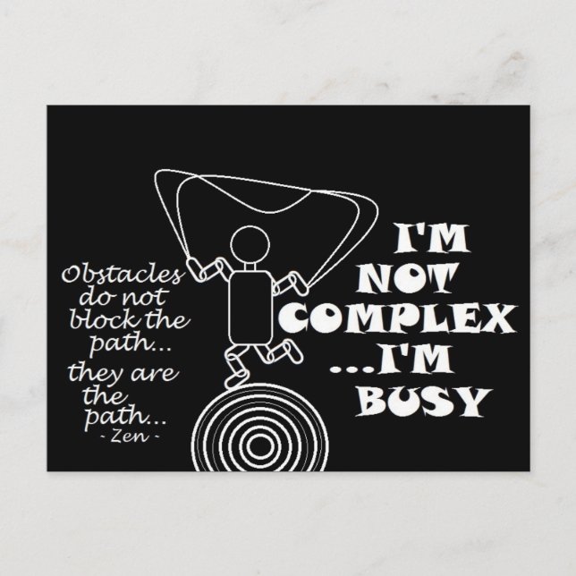 Zen Obstacles Do Not Block Path - I'm Not Complex Postcard (Front)