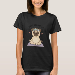 Zen Pug Meditation Mindful Moments for Dog & Yoga T-Shirt
