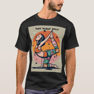 Zen Vibes Only T-Shirt