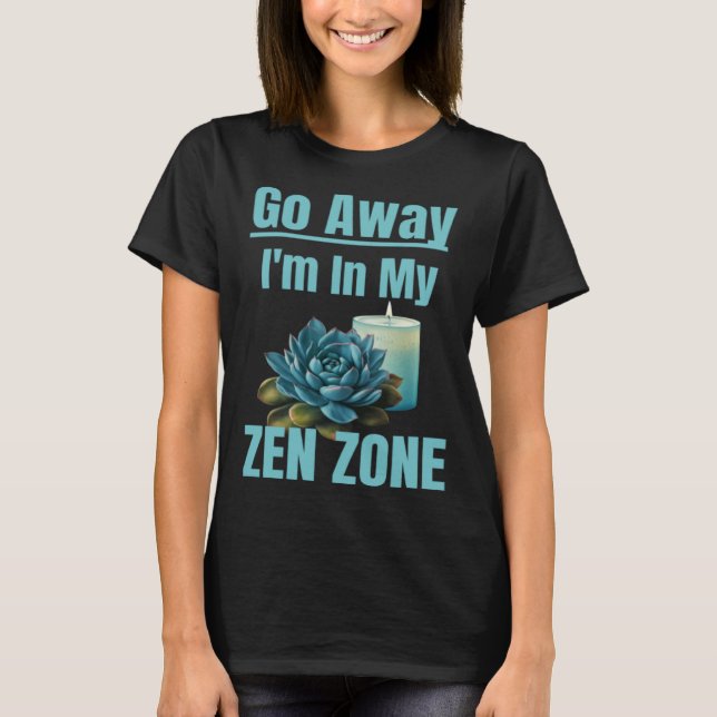 Zen Zone Relaxing Quiet Mom Mothers Zen Area Sayin T-Shirt (Front)