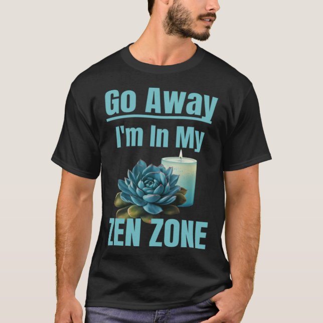 Zen Zone Relaxing Quiet Mom Mothers Zen Area Sayin T-Shirt (Front)