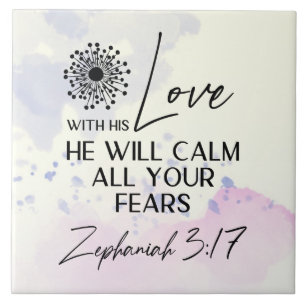 Zephaniah 3:17 His Love will calm your fears Bible Ceramic Tile