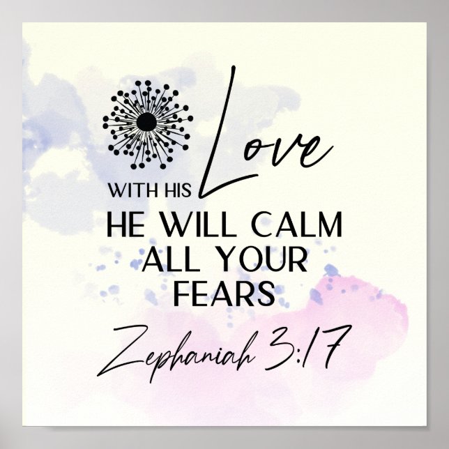 Zephaniah 3:17 His Love will calm your fears Bible Poster (Front)