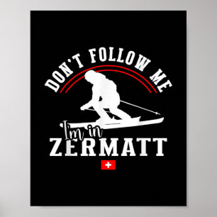 Zermatt Don't Follow Me Alpine Skiing Swiss Al Poster
