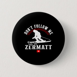 Zermatt Don't Follow Me Alpine Skiing Swiss Alps S 6 Cm Round Badge