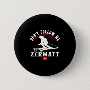 Zermatt Dont Follow Me Alpine Skiing Swiss Alps Sw 6 Cm Round Badge
