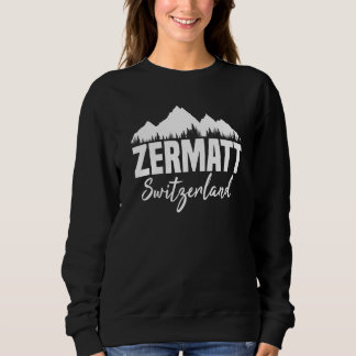 Zermatt Switzerland Sweatshirt