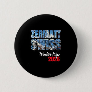 Zermatt Switzerland Winter Trip 2026 Alps Ski Swis 6 Cm Round Badge