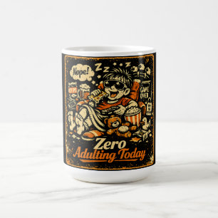 Zero Adulting Today - Anti-Responsibility Humor Coffee Mug