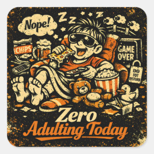 Zero Adulting Today - Anti-Responsibility Humour Square Sticker