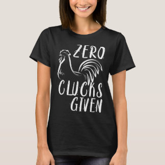 Zero Clucks Given Chicken Amp Farmer T-Shirt