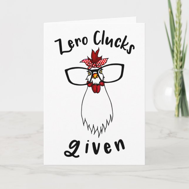 Zero Clucks Given Funny Chicken Farm Farmer Rooste Card (Front)