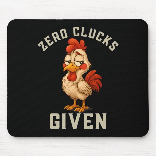 Zero Clucks Given Funny Chicken, Sarcastic Farm Me Mouse Pad (Front)