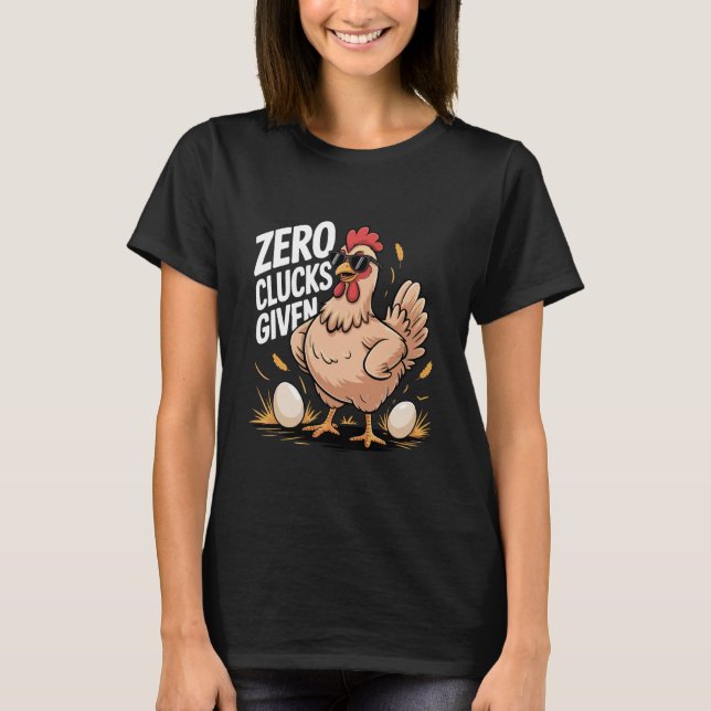 Zero Clucks Given Funny Farm Chicken Farmer Humor T-Shirt (Front)