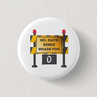 Zero Days Since Brain Fog Incident 3 Cm Round Badge
