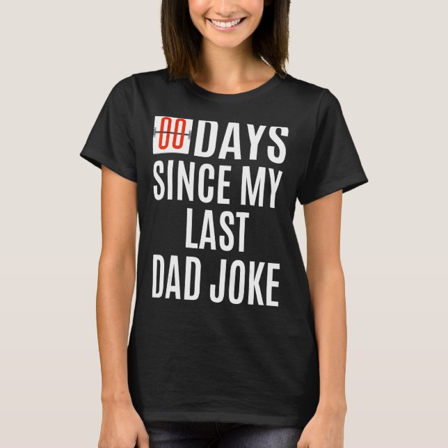 Zero Days Since My Last Dad Joke Funny Fathers Day T-Shirt (Front)