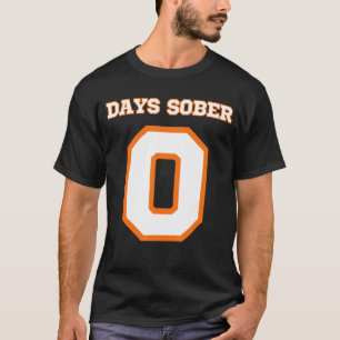 Zero Days Sober Funny Drinking T-Shirt
