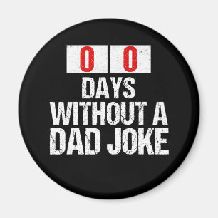 Zero Days Without A Dad Joke Gag Meme Father's Day Magnet