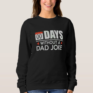 Zero Days Without A Dad Joke Sweatshirt