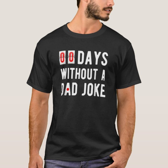 Zero Days Without A Dad Joke T-Shirt (Front)