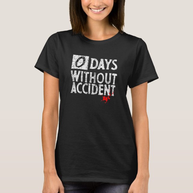 Zero Days Without Accident Clumsy Warehouse Work T-Shirt (Front)