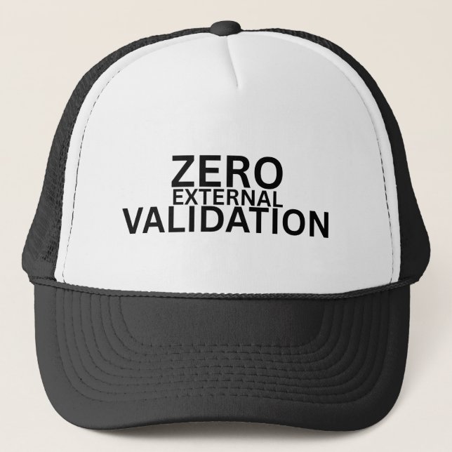 Zero External Validation Minimalist Trucker Hat (Front)