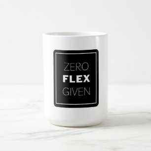 Zero Flex Given Modern Quote Design Coffee Mug