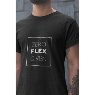 Zero Flex Given Modern Quote Design T-Shirt