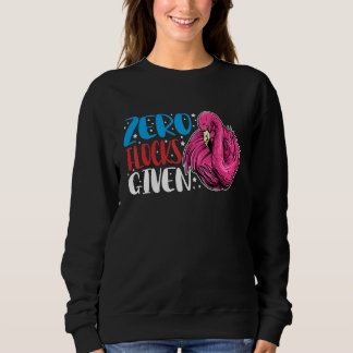 Zero Flocks Given  Animal  Flamingo For Men Women Sweatshirt