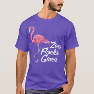 Zero flocks given Cute Flamingo Summer Gifts T-Shirt