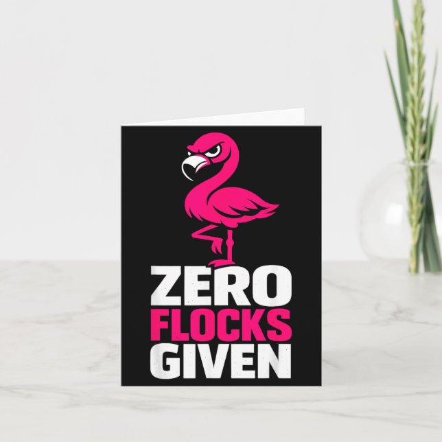 Zero Flocks Given Flamingo Funny Sarcastic Bird Card (Front)