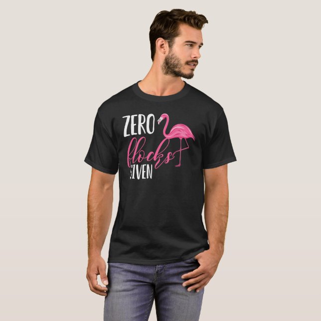 Zero Flocks Given Funny Flamingo Gift Tee (Front Full)