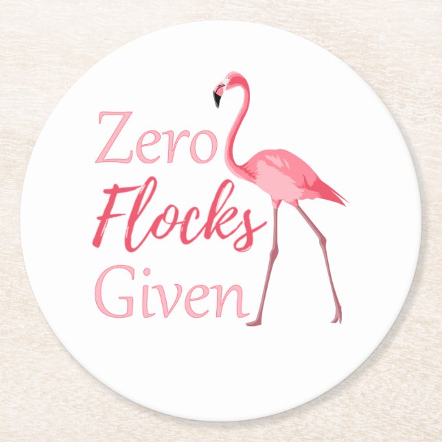 Zero Flocks Given Funny Flamingo Round Paper Coaster (Front)