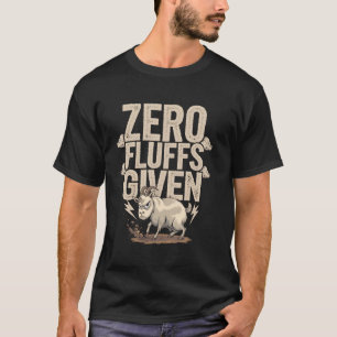 Zero Fluffs Given Funny Angry Goat Humour T-Shirt