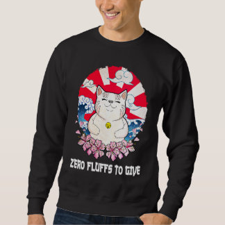 Zero Fluffs to Give Cat  Cat Mom Kitten Cat Dad Sweatshirt